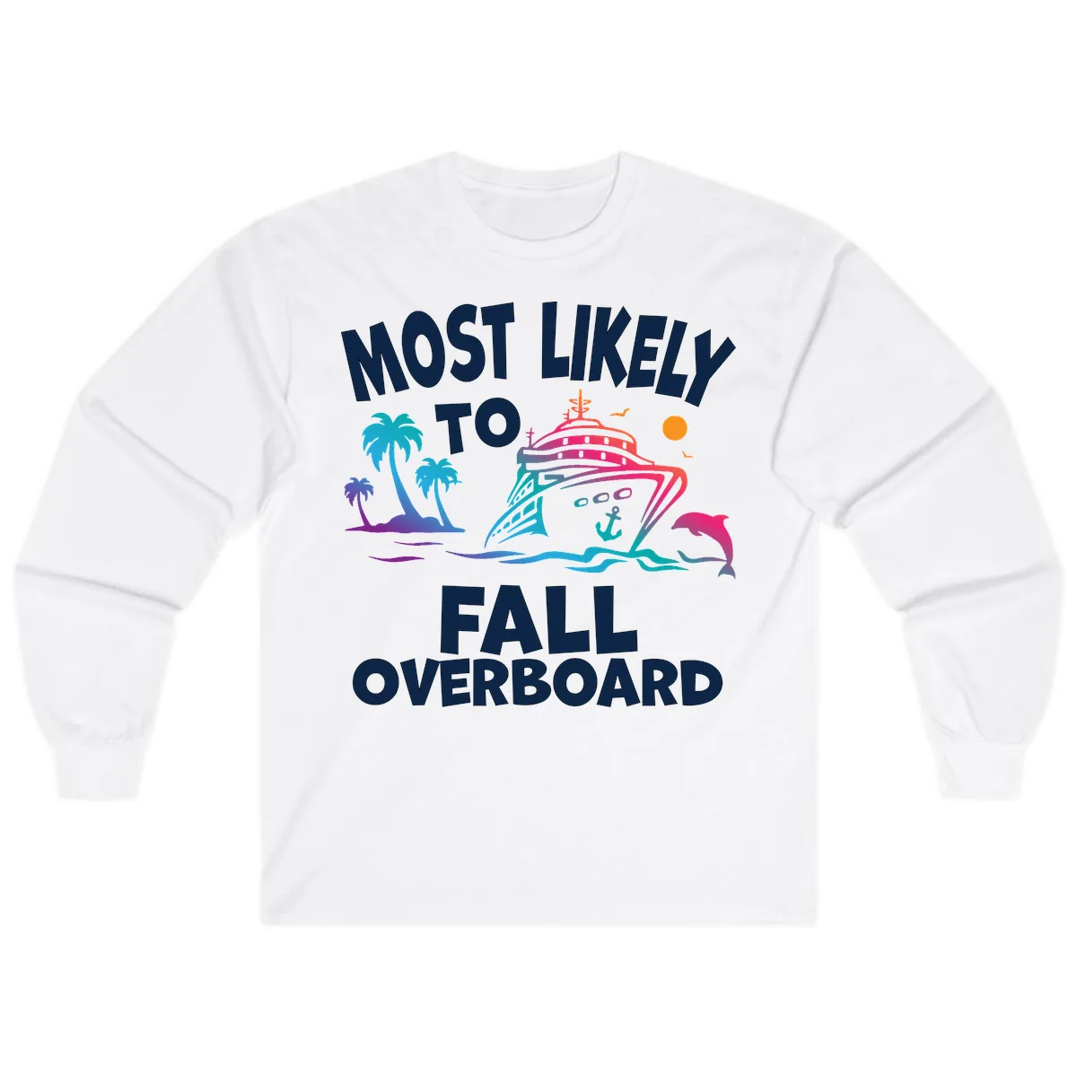 Most Likely To Fall Overboard Long Sleeve in White
