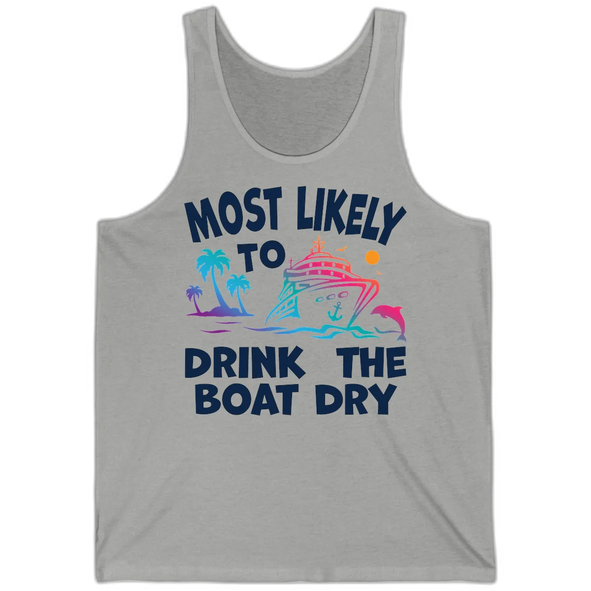 Most Likely To Drink The Boat Dry Tank in Athletic Heather