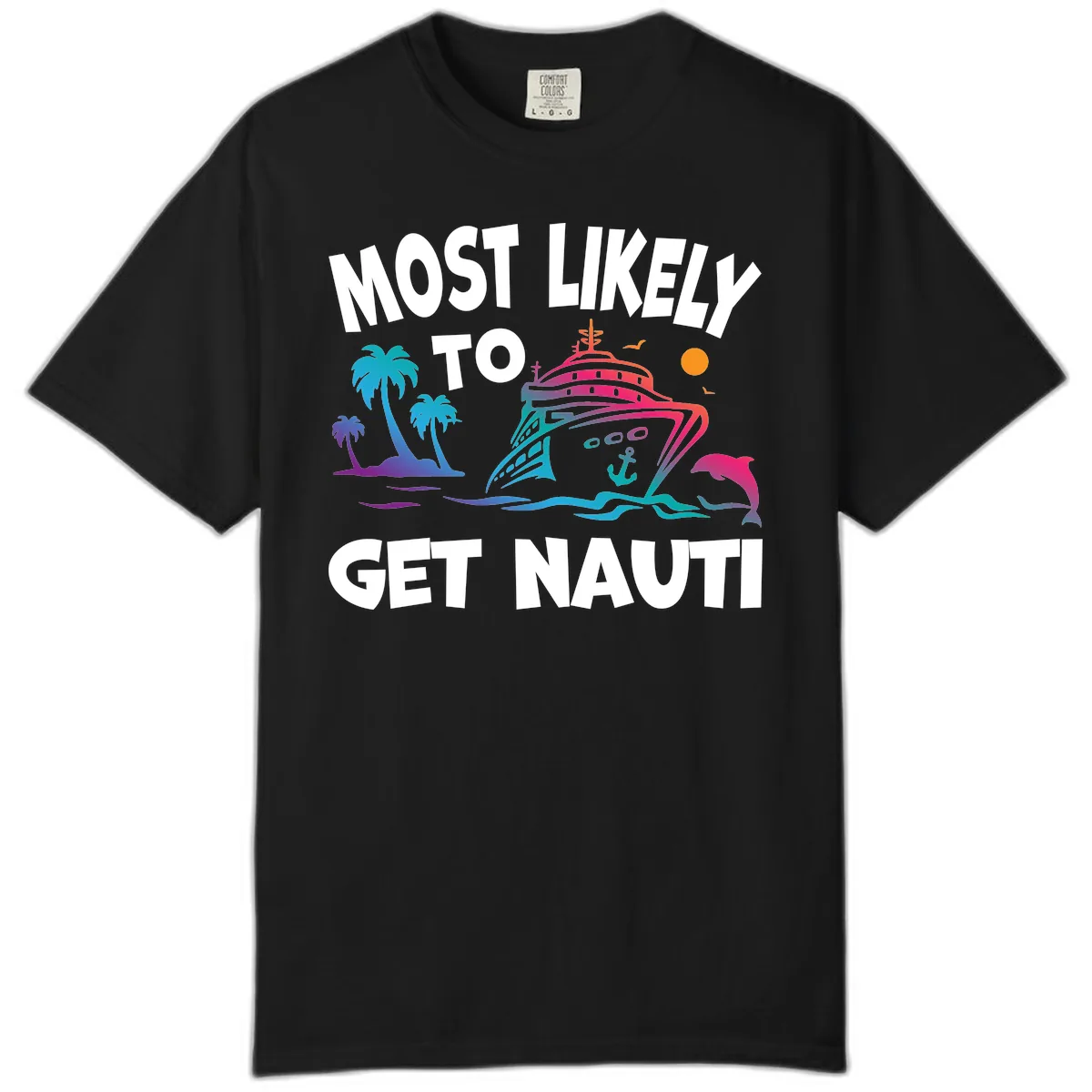 Most Likely To Get Nauti Comfort Color in Black