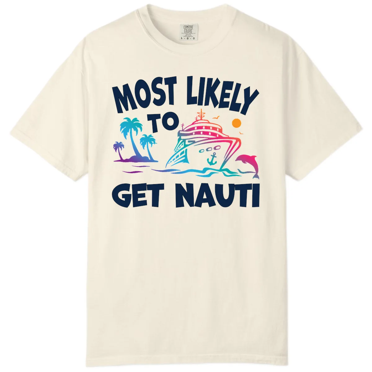 Most Likely To Get Nauti Comfort Color in Ivory