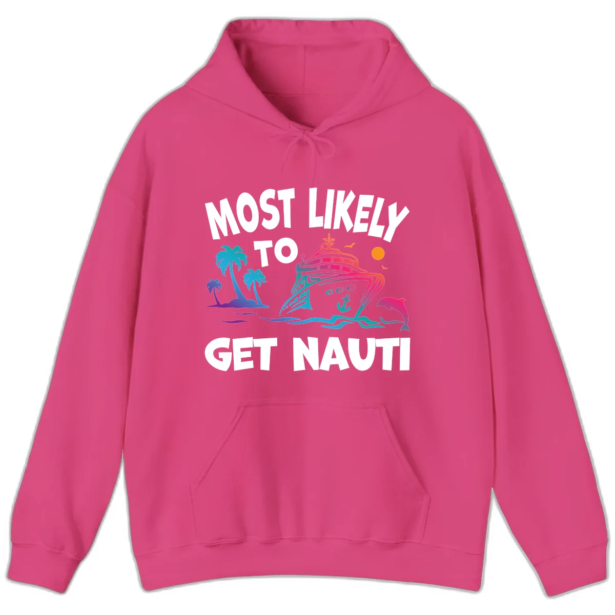 Most Likely To Get Nauti Hoodie in Heliconia