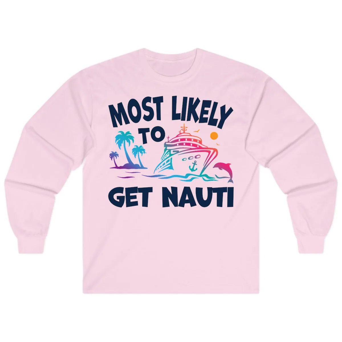 Most Likely To Get Nauti Long Sleeve in Light Pink