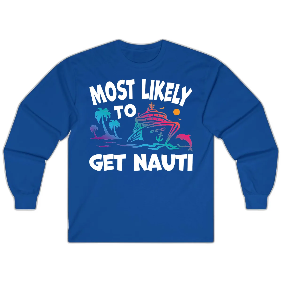 Most Likely To Get Nauti Long Sleeve in Royal