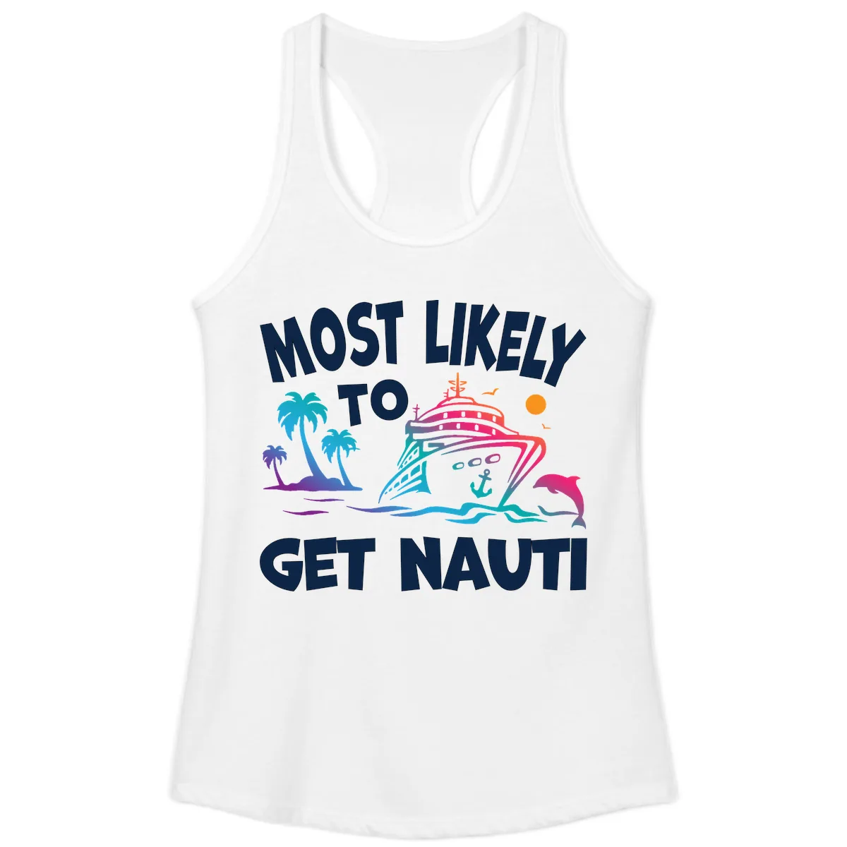 Most Likely To Get Nauti Ladies Tank in White