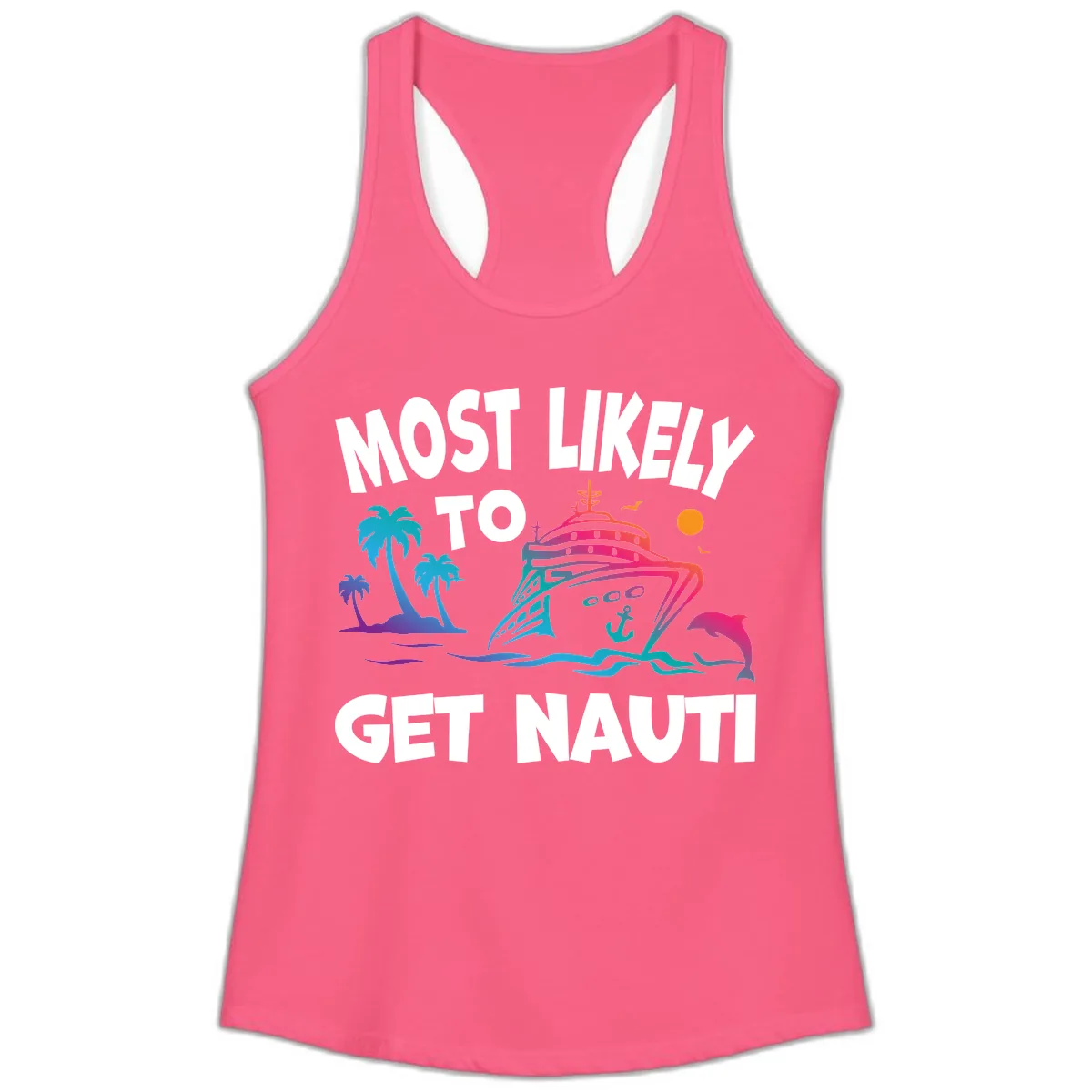 Most Likely To Get Nauti Ladies Tank in Solid Hot Pink