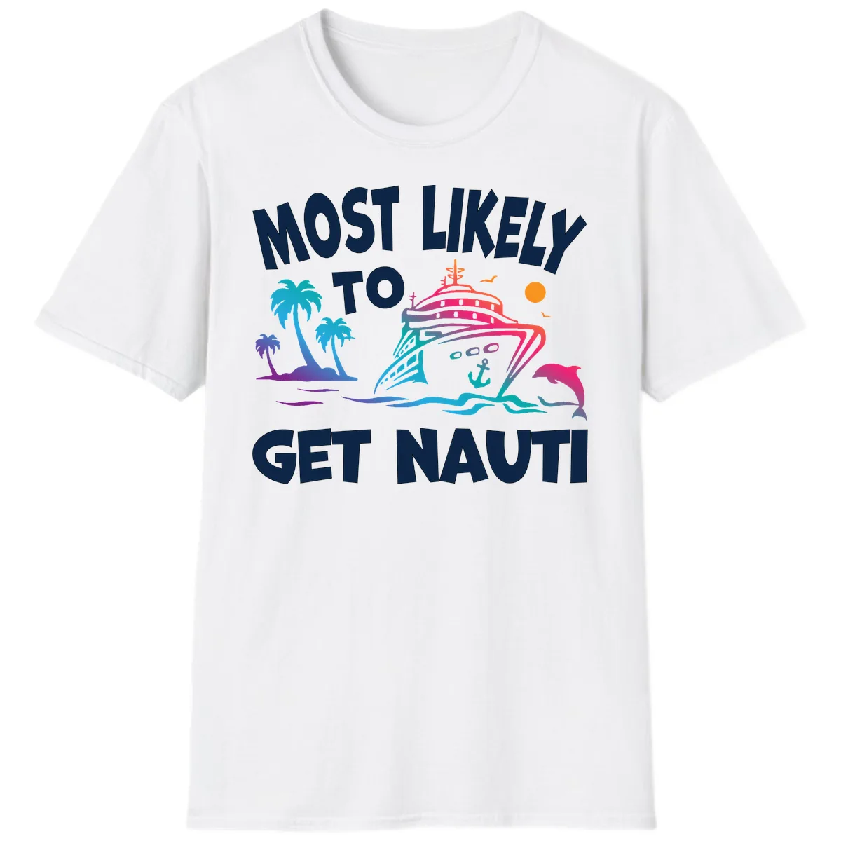 Most Likely To Get Nauti T-Shirt in White