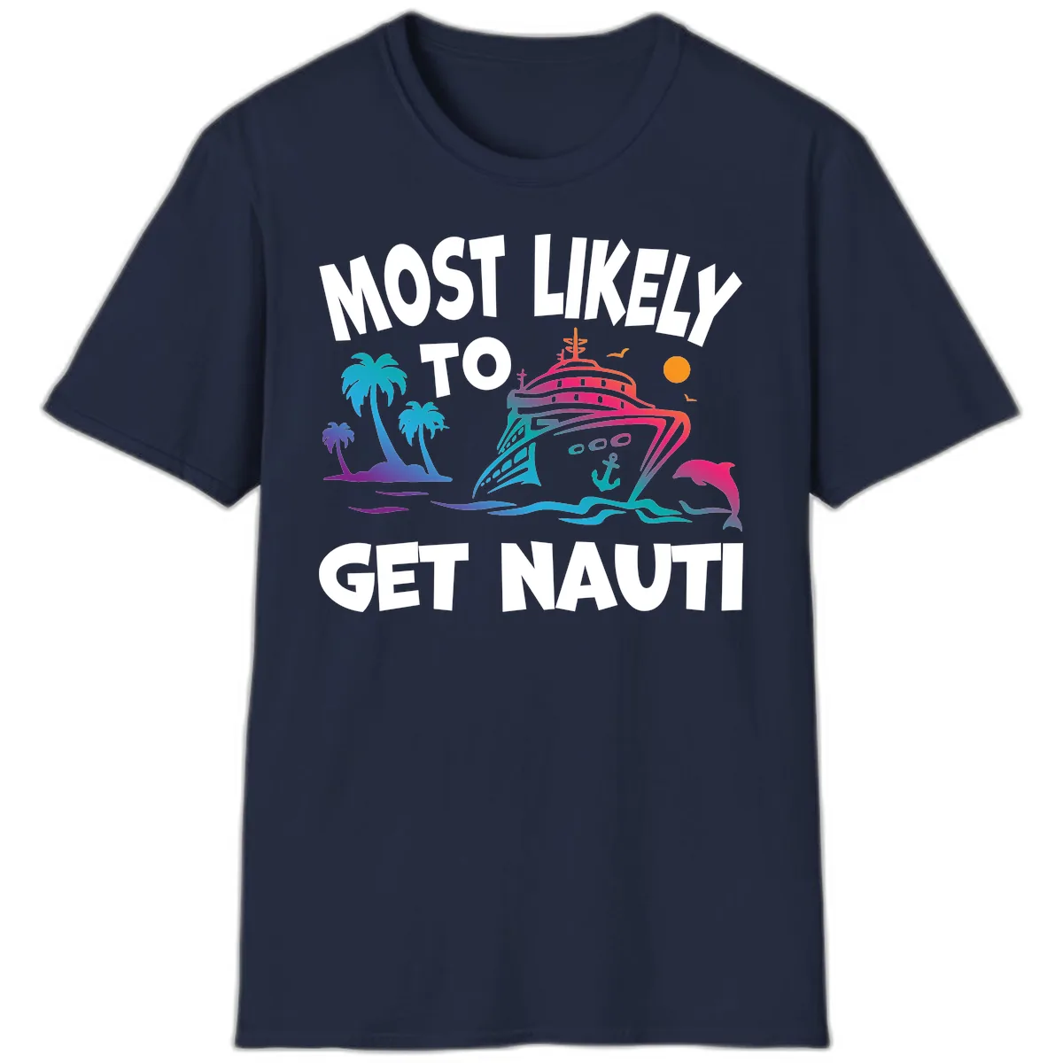 Most Likely To Get Nauti T-Shirt in Navy