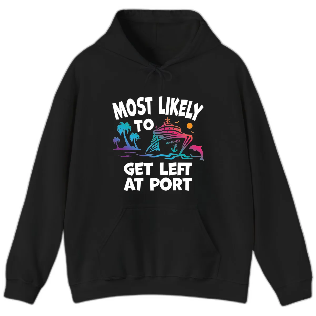 Most Likely To Get Left At Port Hoodie in Black