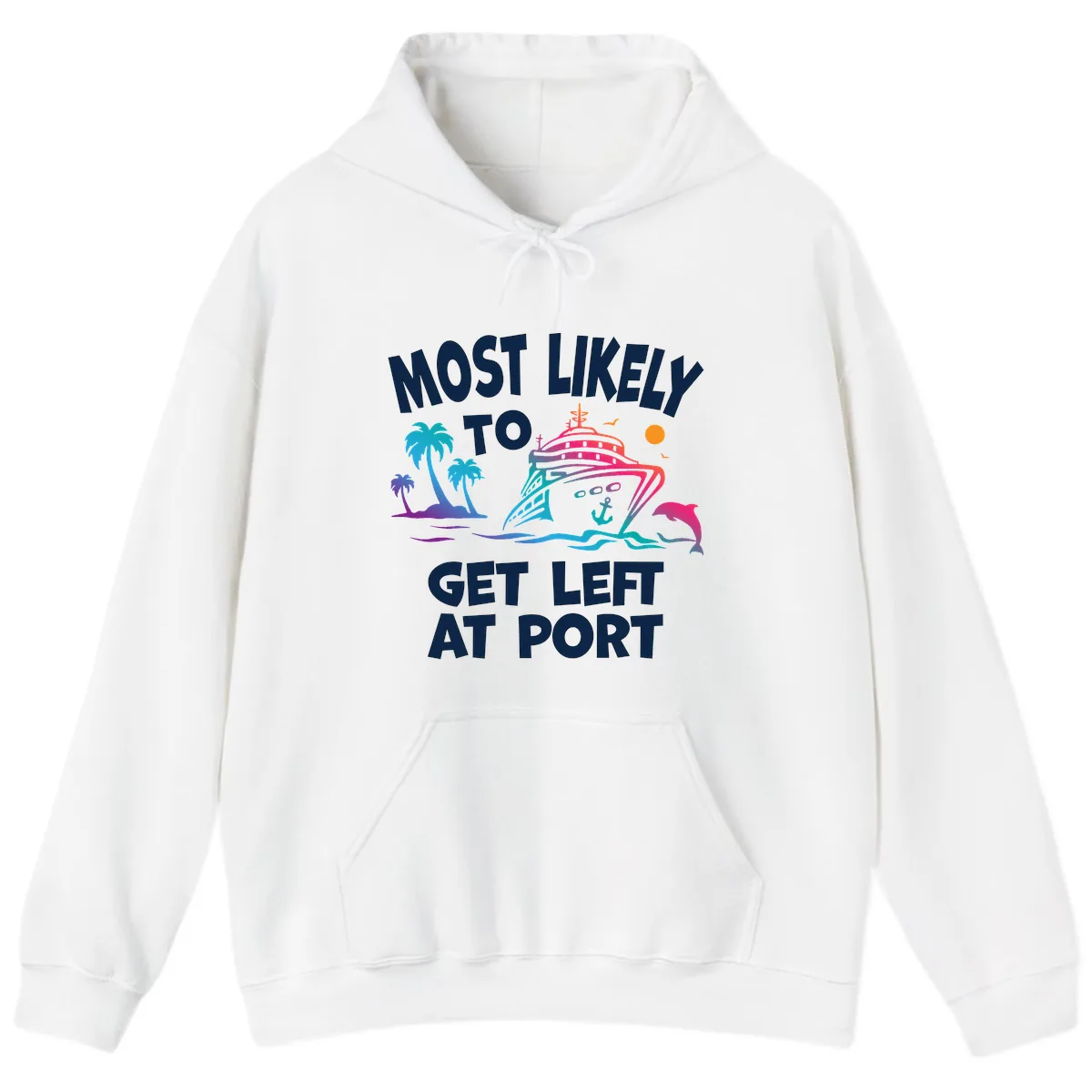 Most Likely To Get Left At Port Hoodie in White