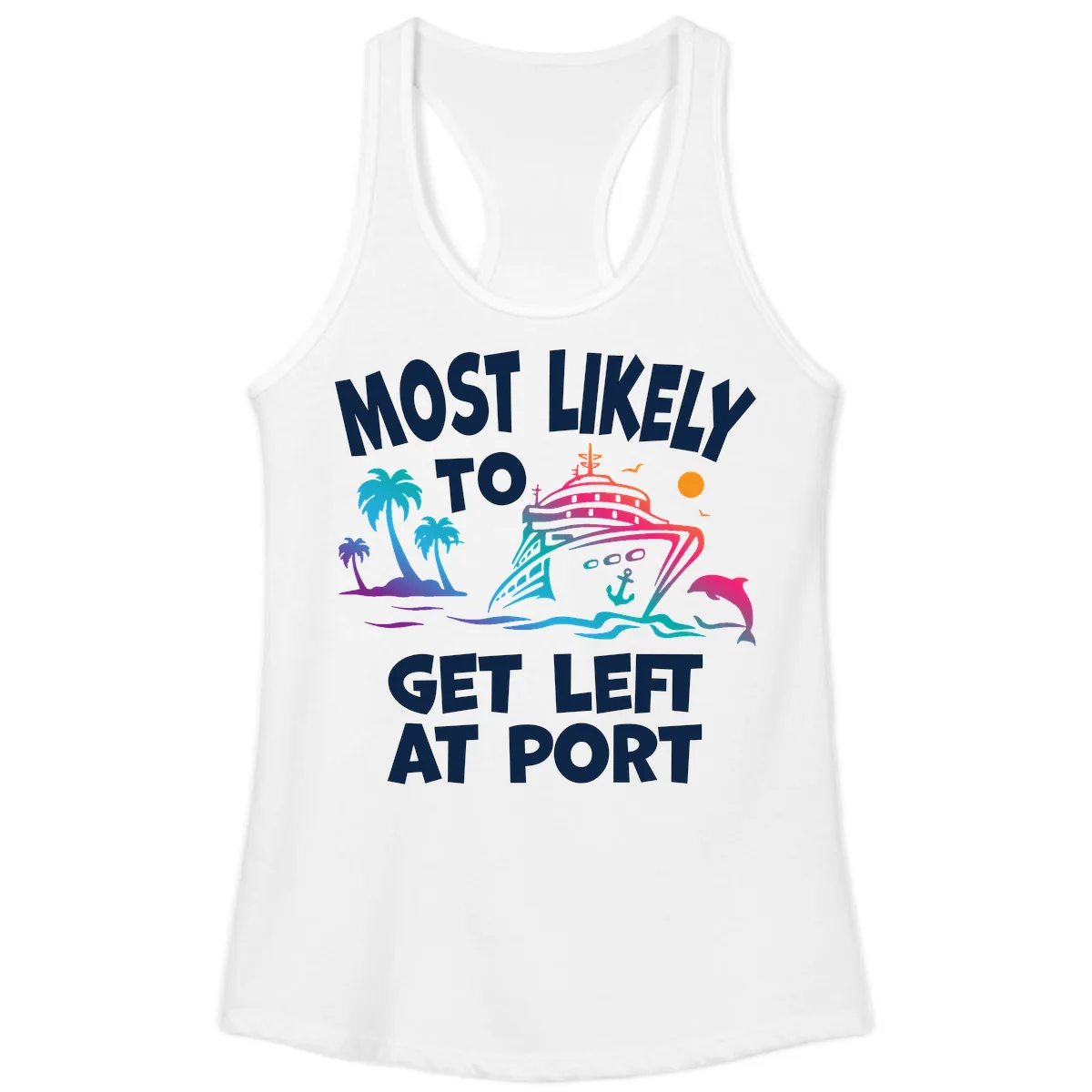 Most Likely To Get Left At Port Ladies Tank in White