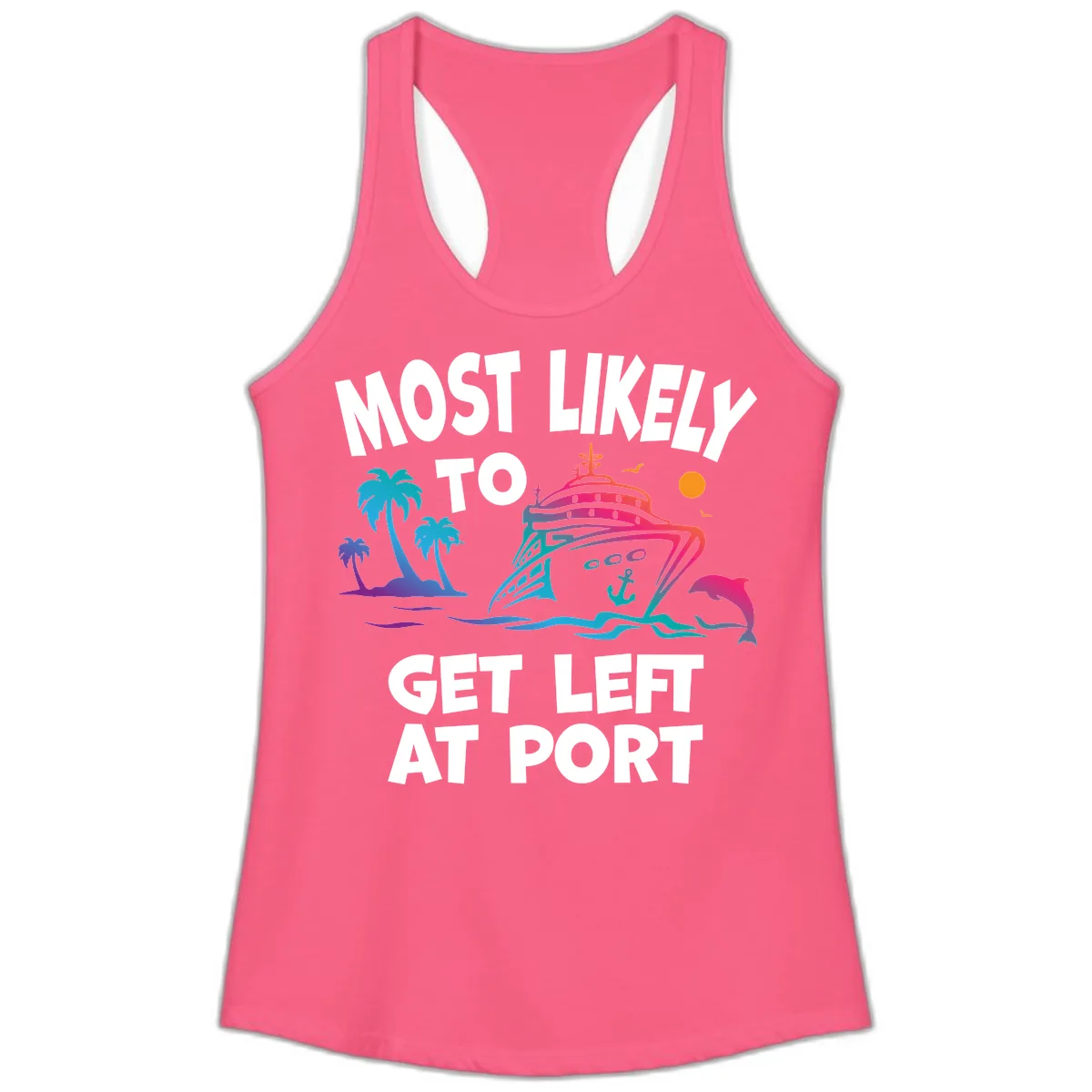 Most Likely To Get Left At Port Ladies Tank in Solid Hot Pink