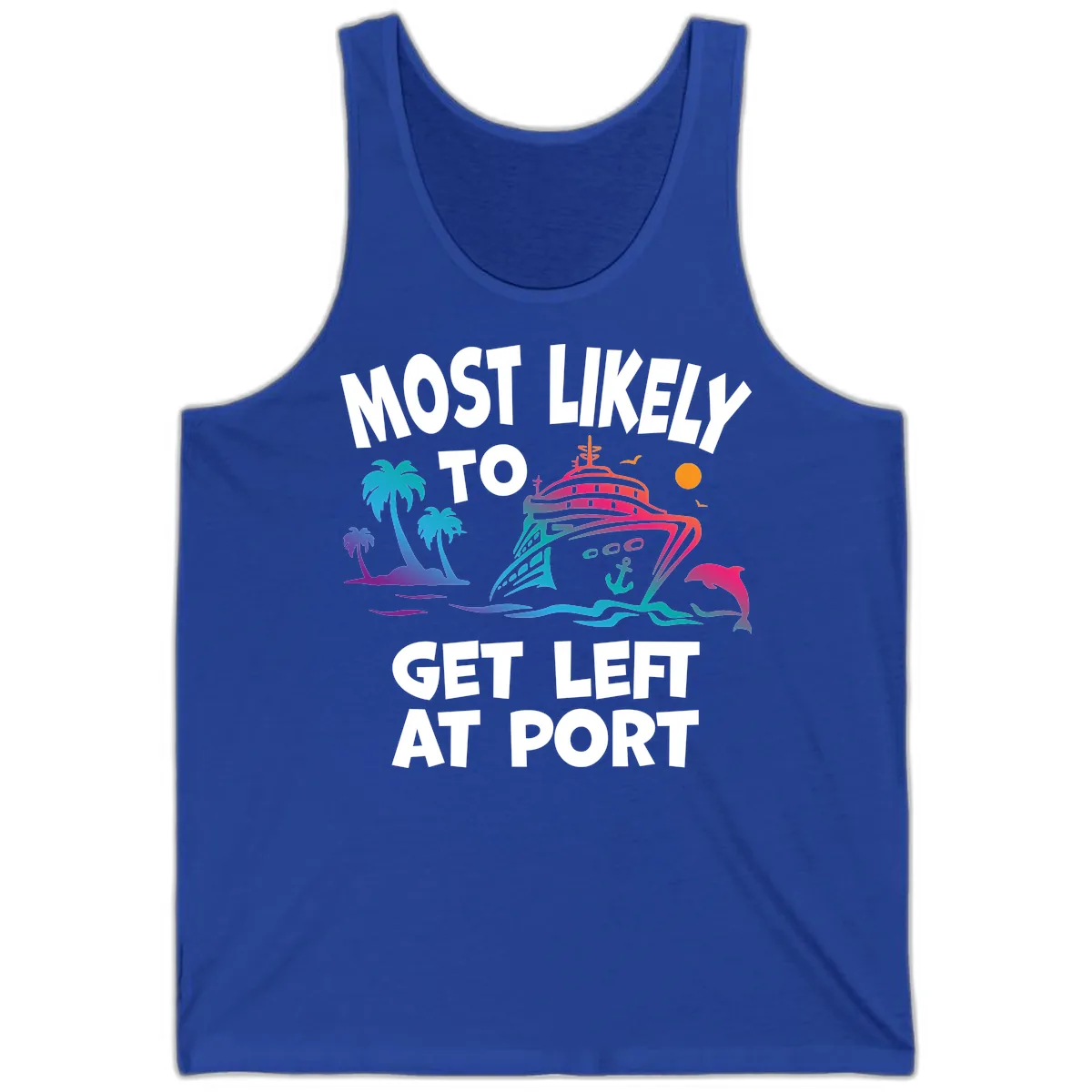 Most Likely To Get Left At Port Tank in True Royal