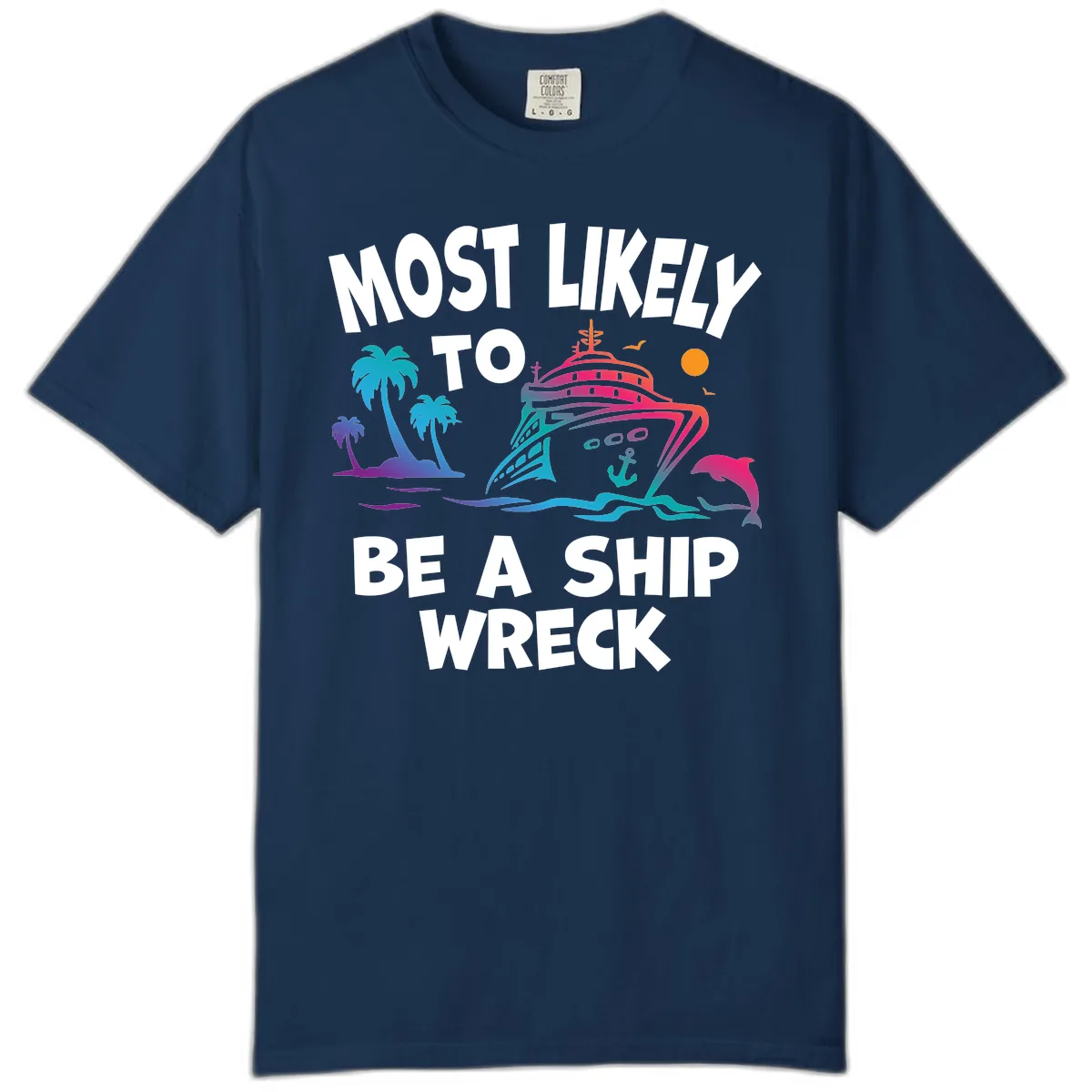 Most Likely To Be A Ship Wreck Comfort Color in Navy