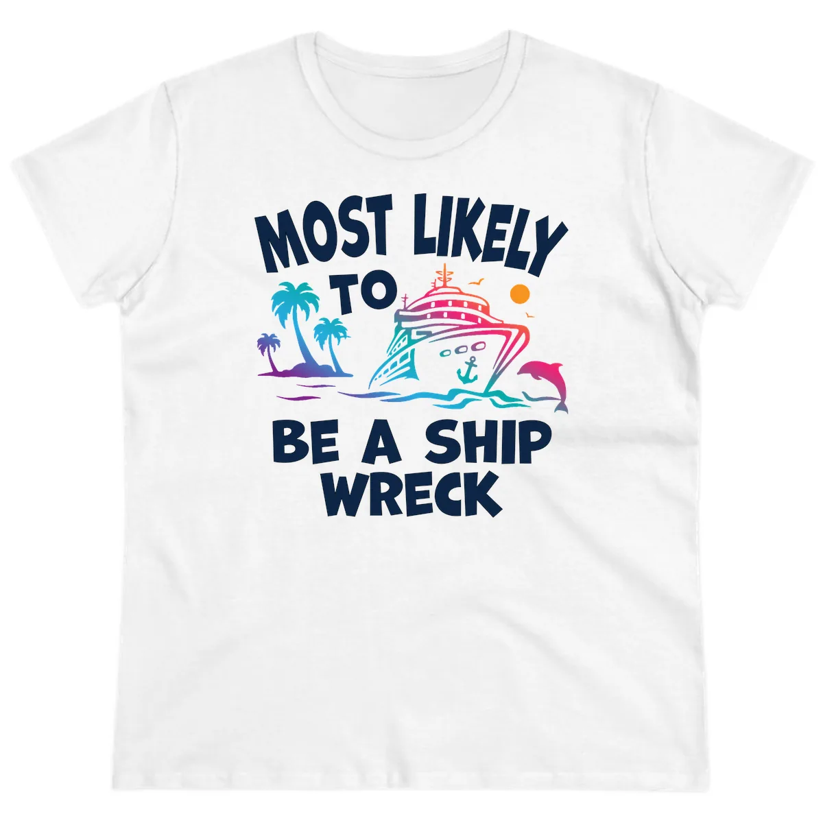 Most Likely To Be A Ship Wreck Ladies Tee in White