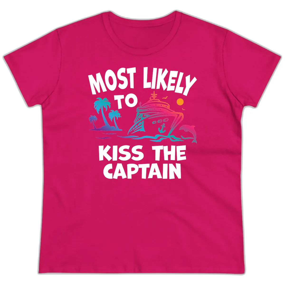 Most Likely To Kiss The Captain Ladies Tee in Heliconia