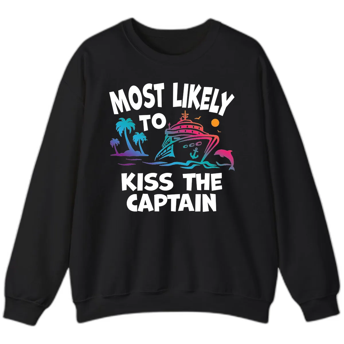 Most Likely To Kiss The Captain Sweatshirt in Black