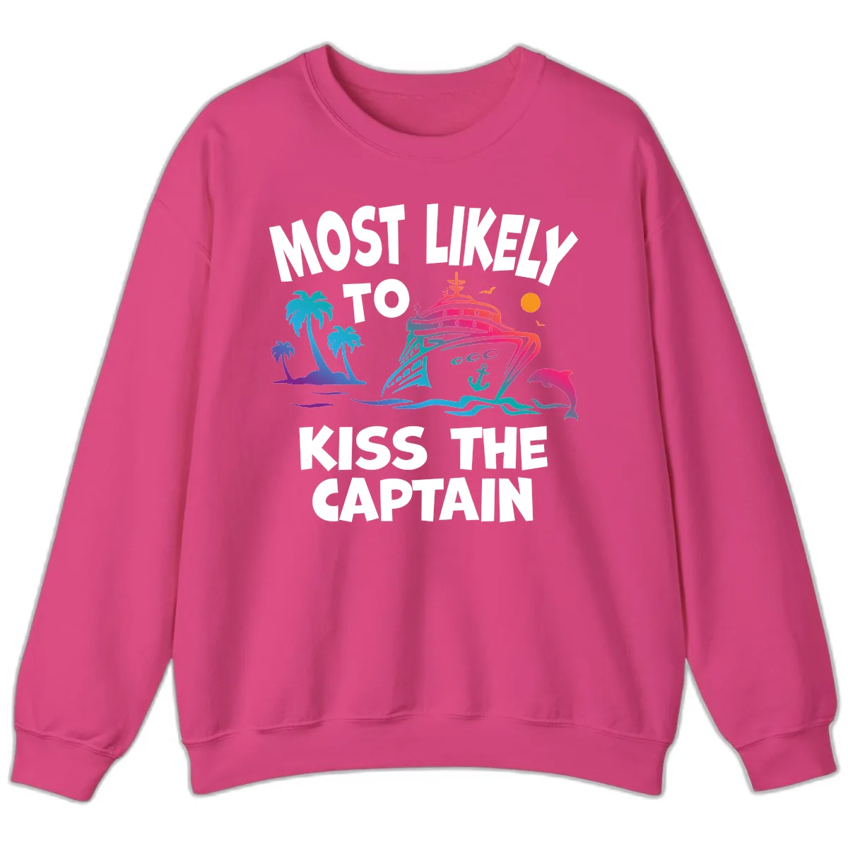 Most Likely To Kiss The Captain Sweatshirt in Heliconia