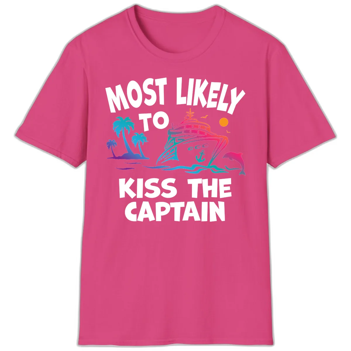 Most Likely To Kiss The Captain T-Shirt in Heliconia