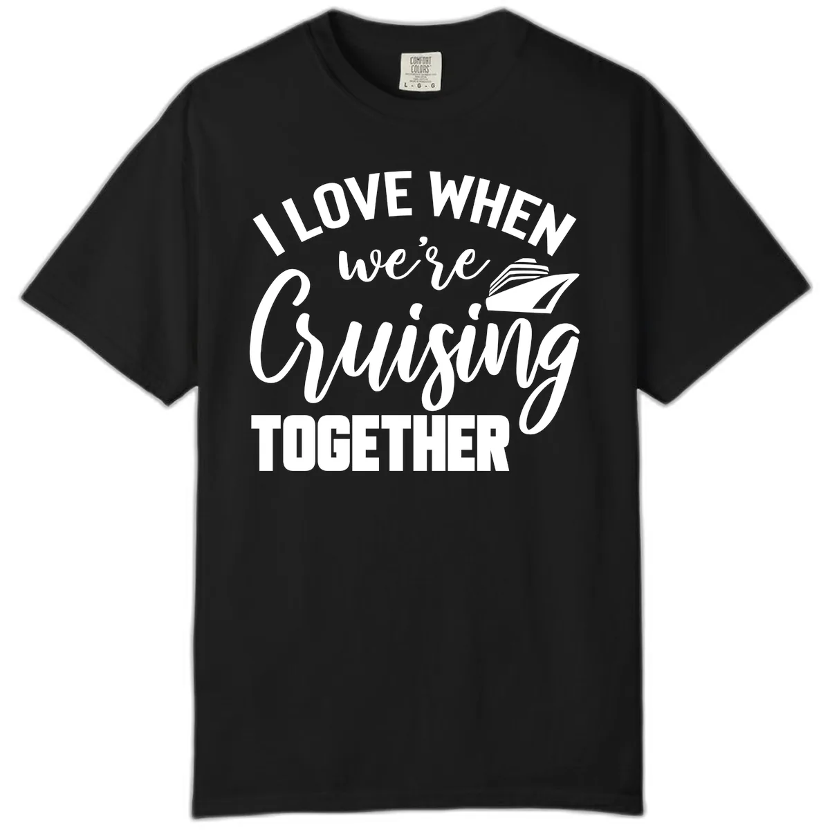 I Love When We're Cruising Together Comfort Color in Black