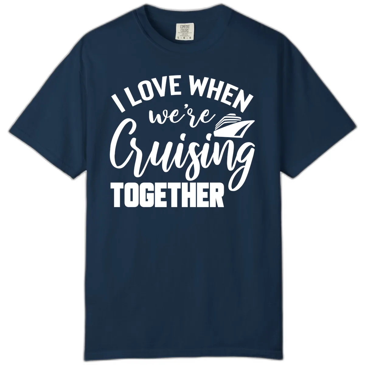 I Love When We're Cruising Together Comfort Color in True Navy