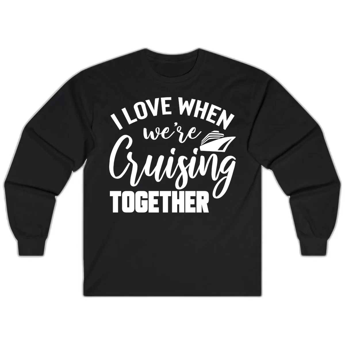 I Love When We're Cruising Together Long Sleeve in Black
