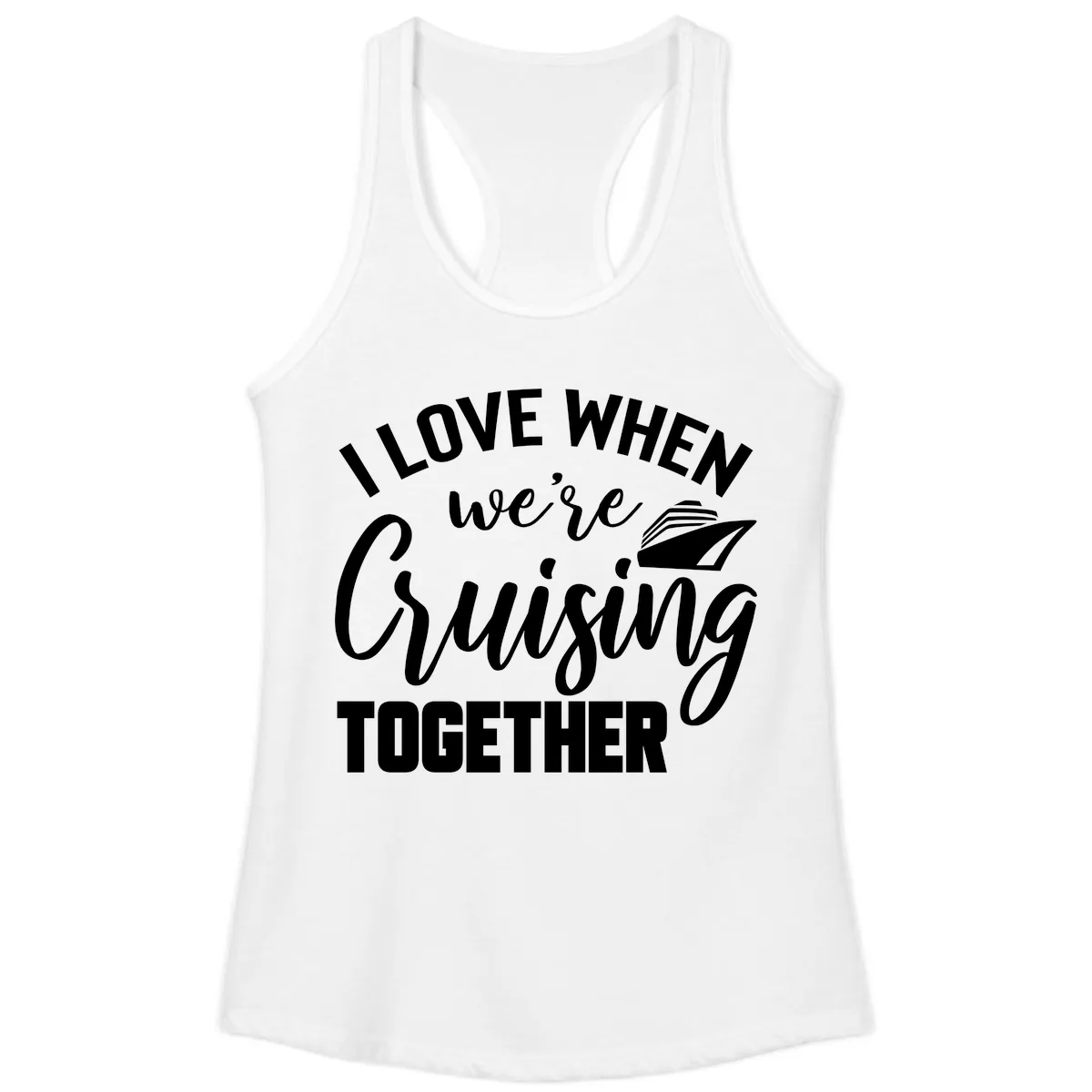 I Love When We're Cruising Together Ladies Tank in White