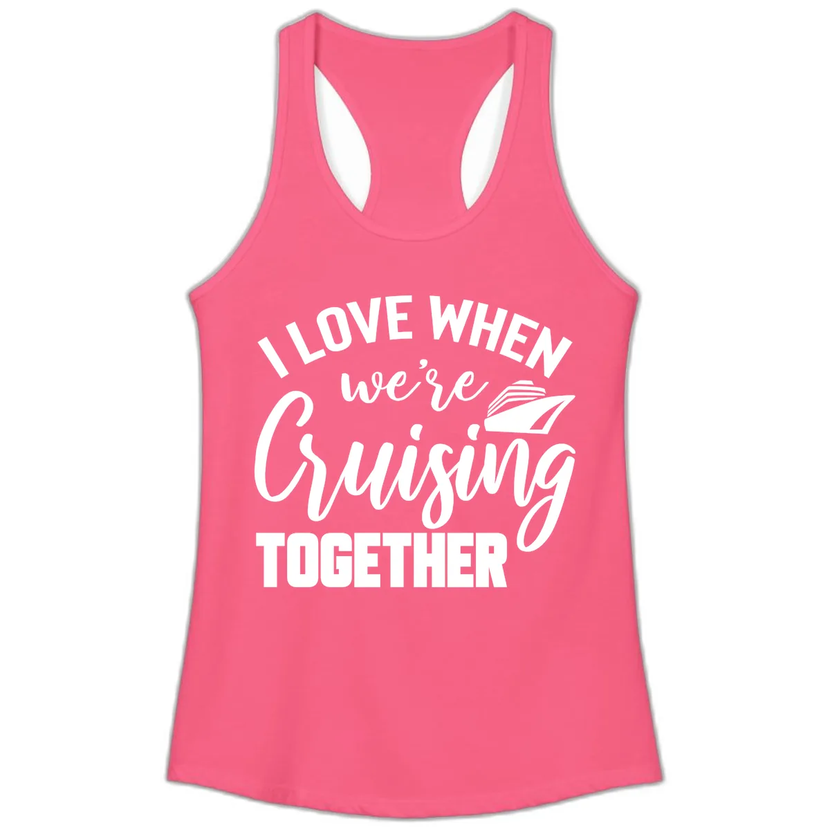 I Love When We're Cruising Together Ladies Tank in Solid Hot Pink