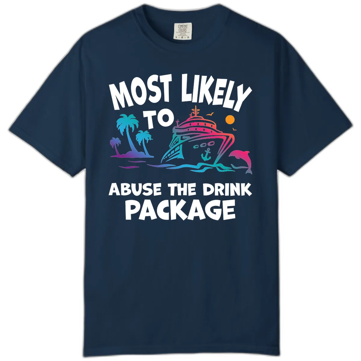 Most Likely To Abuse The Drink Package Comfort Color in True Navy