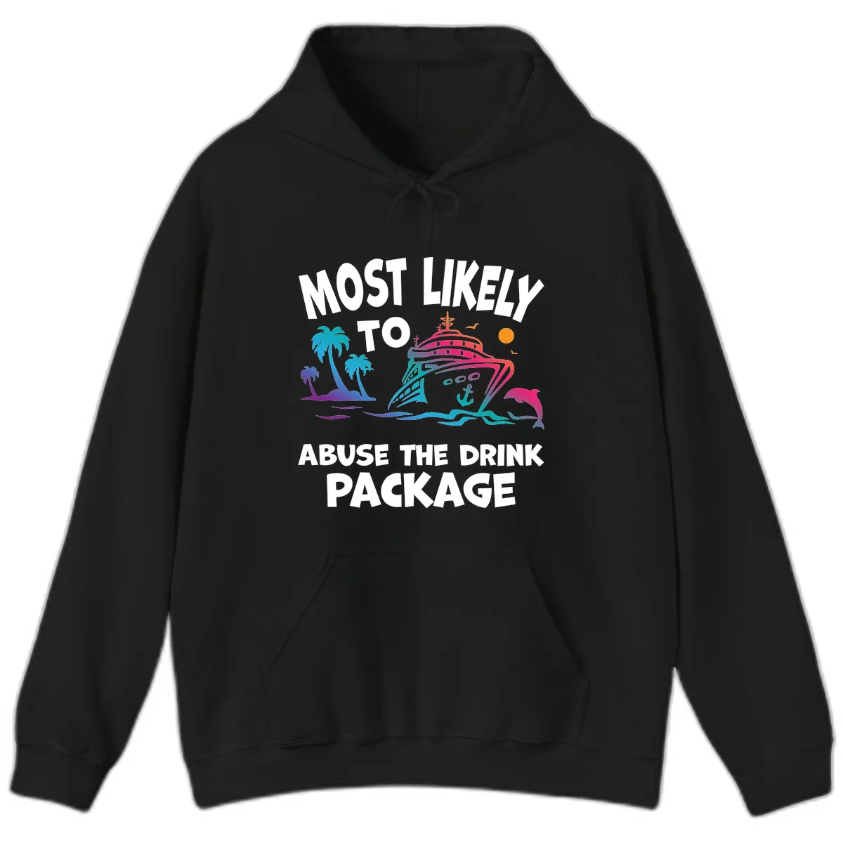 Most Likely To Abuse The Drink Package Hoodie in Black
