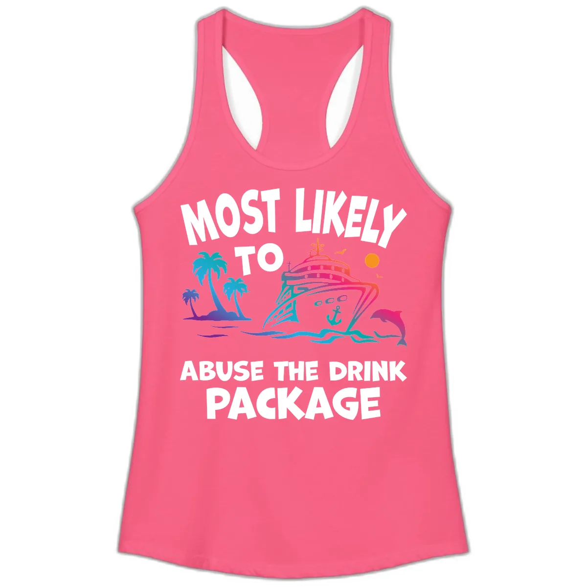 Most Likely To Abuse The Drink Package Ladies Tank in Solid Hot Pink