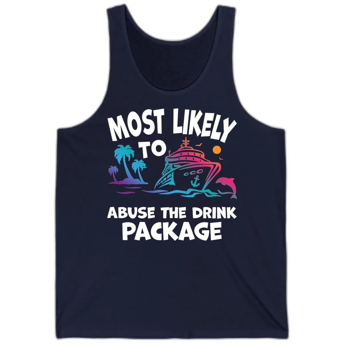 Most Likely To Abuse The Drink Package Tank in Navy