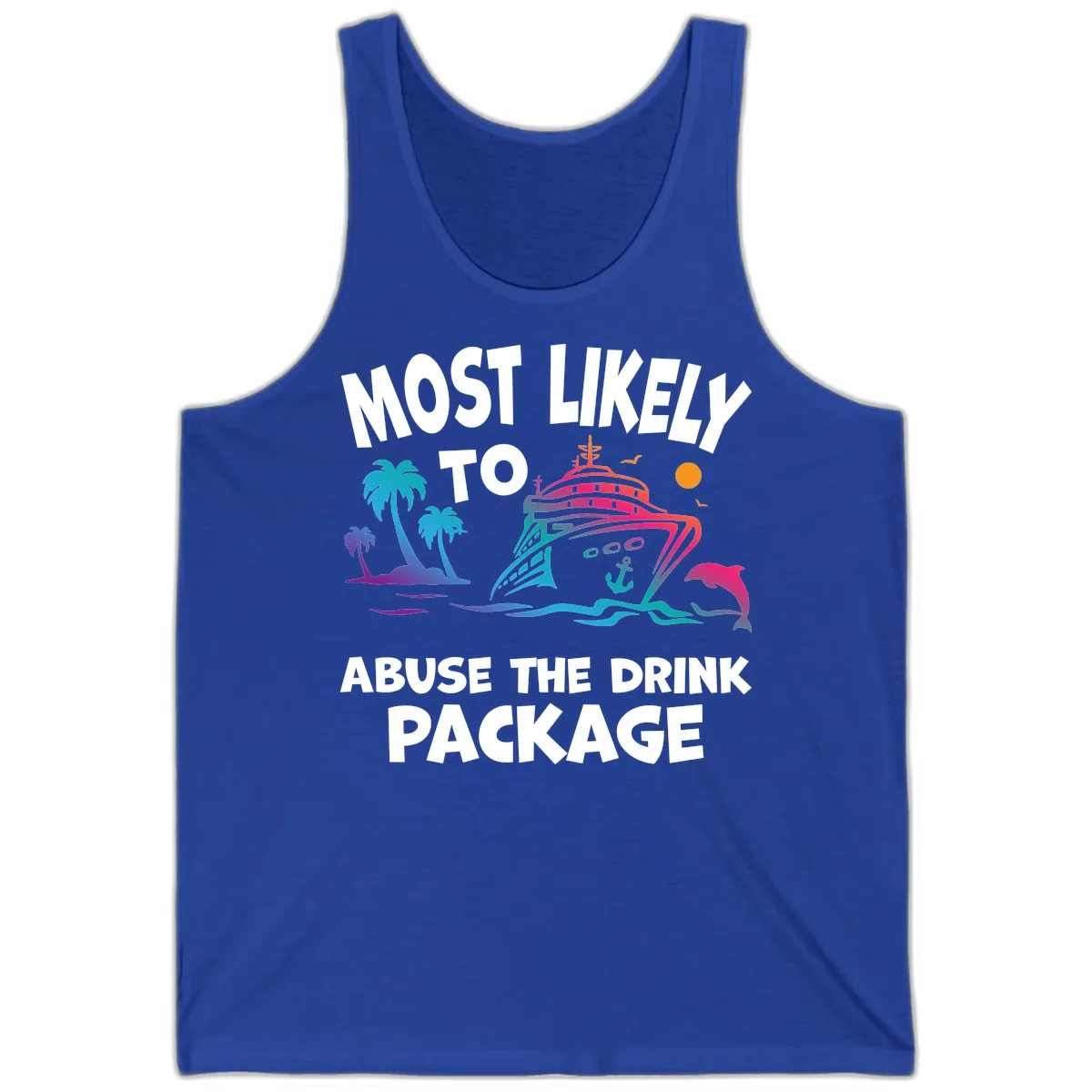 Most Likely To Abuse The Drink Package Tank in True Royal