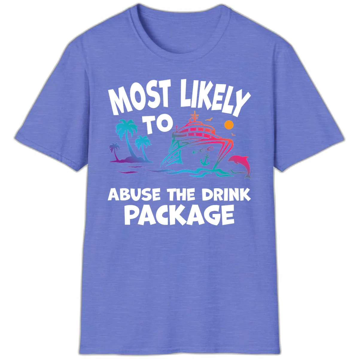 Most Likely To Abuse The Drink Package T-Shirt in Heather Royal