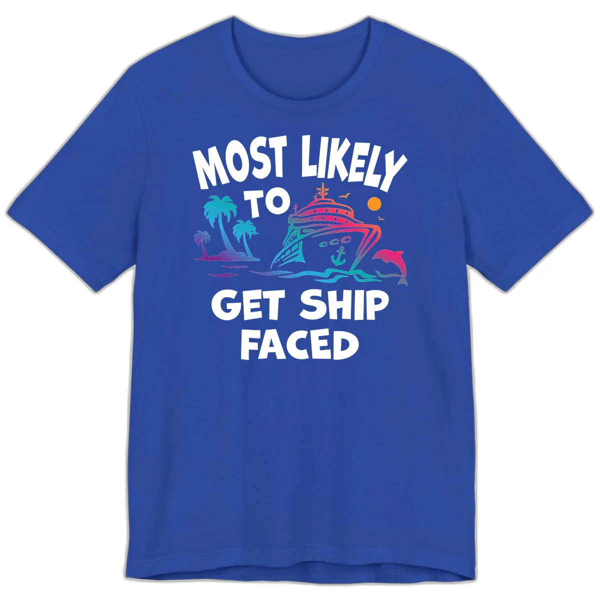 Most Likely To Get Ship Faced Premium T-Shirt in True Royal