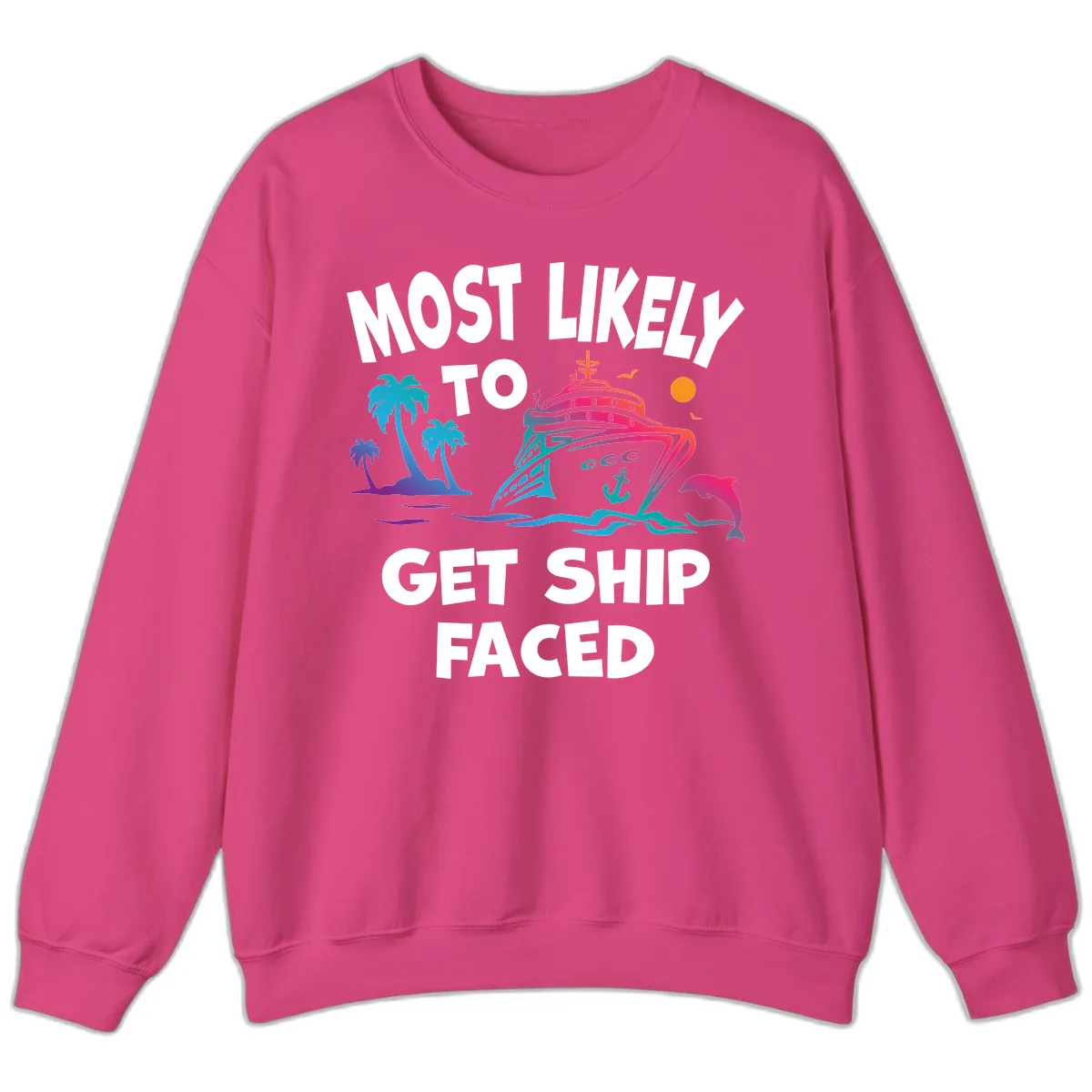 Most Likely To Get Ship Faced Sweatshirt in Heliconia