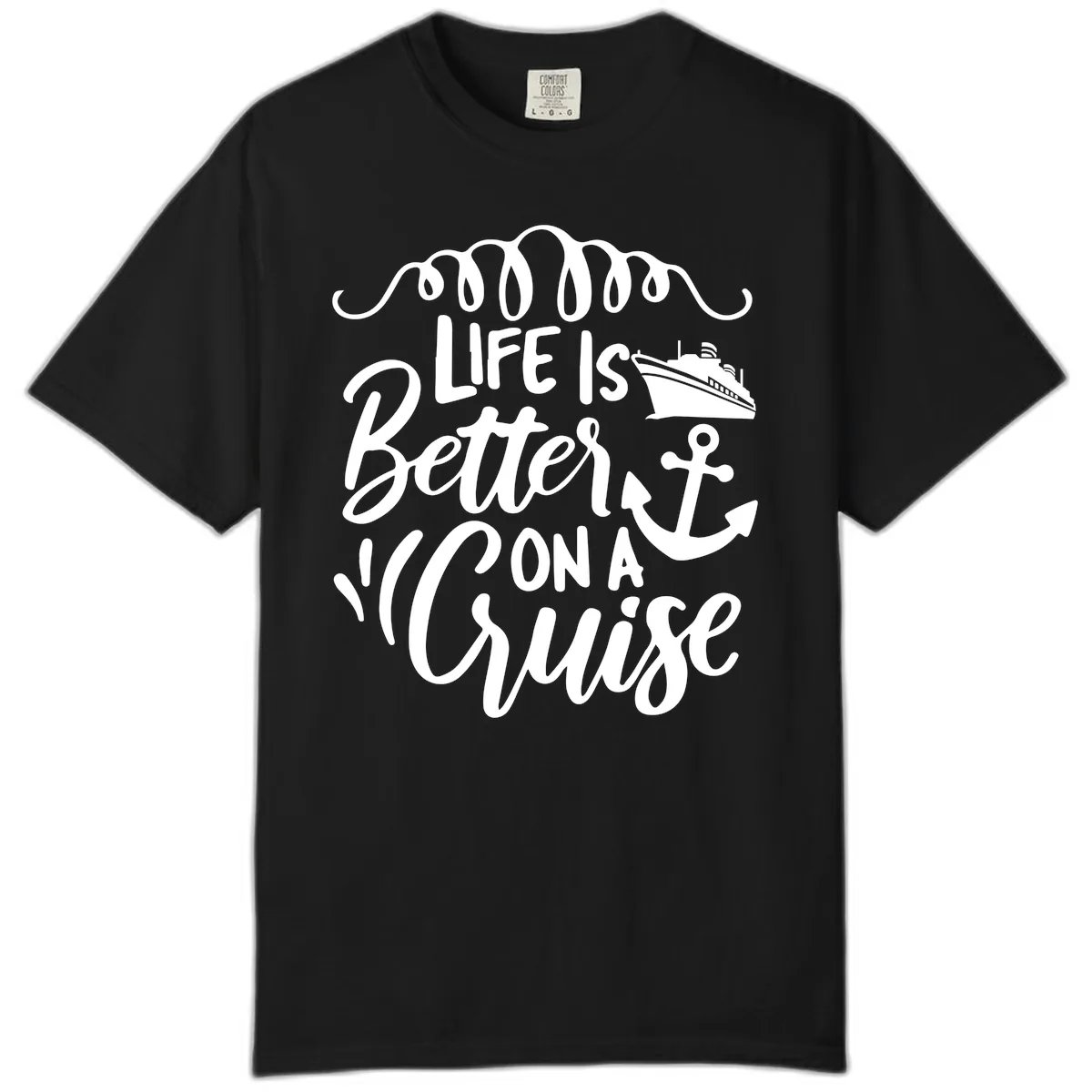 Life Is Better On A Cruise Comfort Color in Black