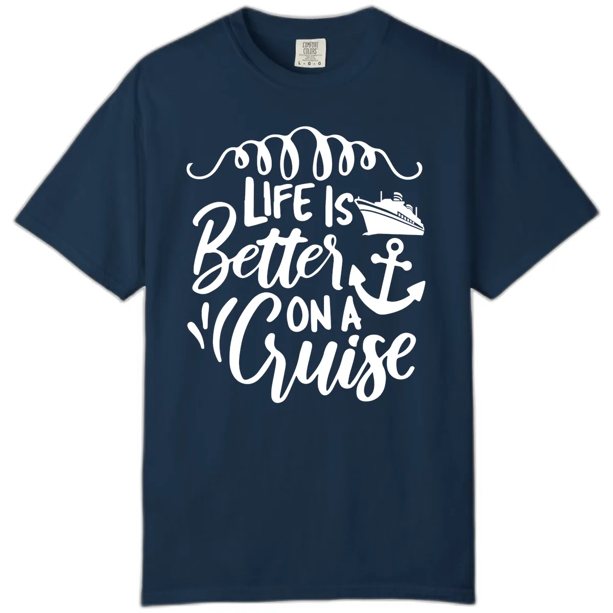 Life Is Better On A Cruise Comfort Color in True Navy
