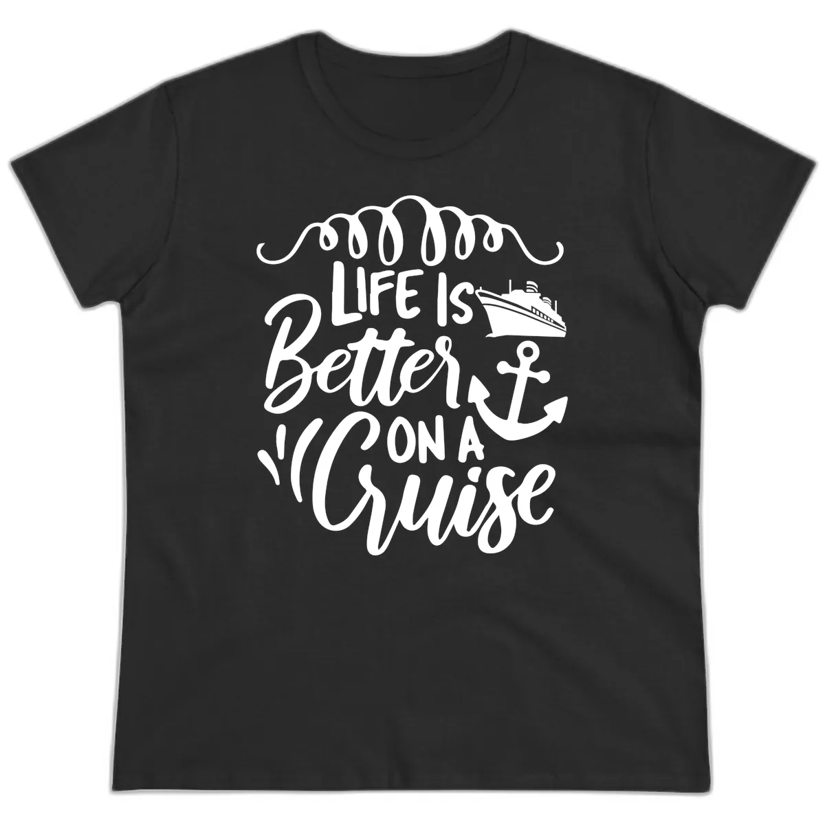 Life Is Better On A Cruise Ladies Tee in Black