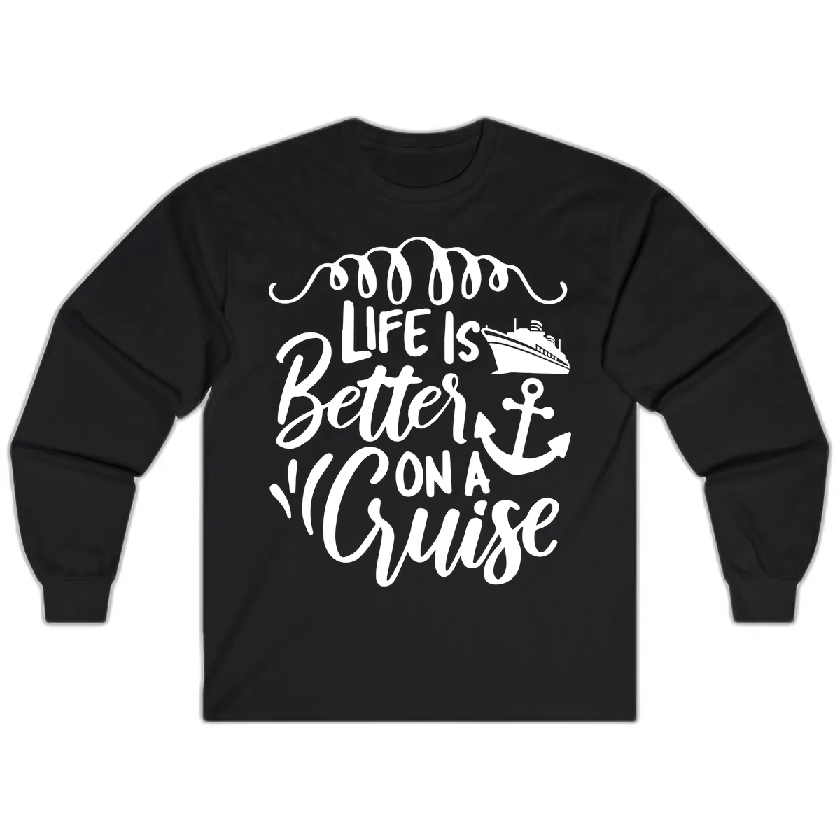 Life Is Better On A Cruise Long Sleeve in Black