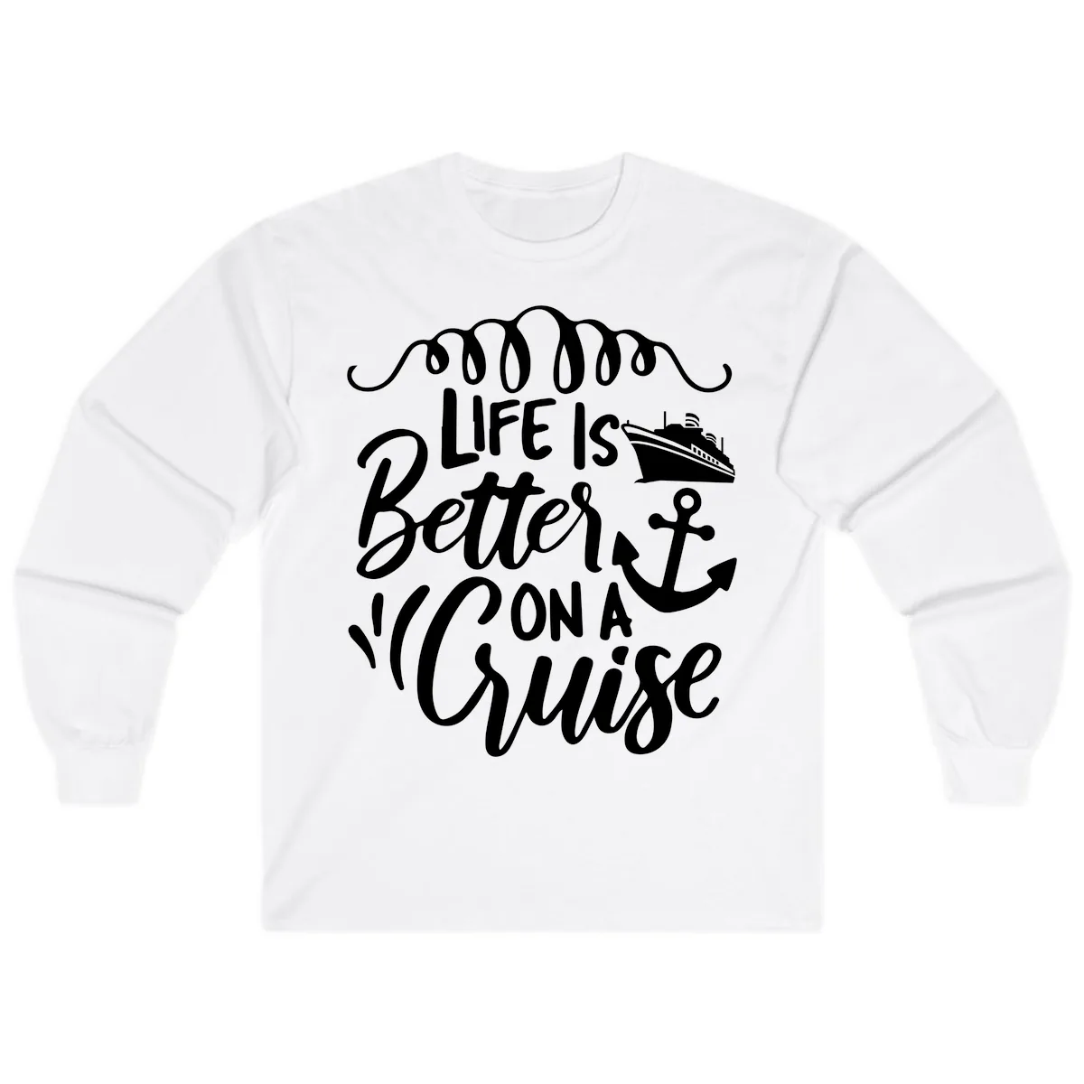 Life Is Better On A Cruise Long Sleeve in White