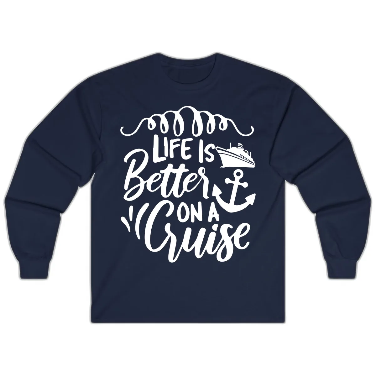 Life Is Better On A Cruise Long Sleeve in Navy