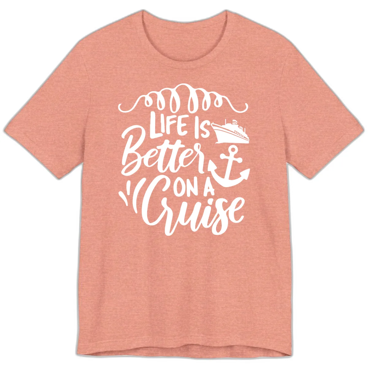 Life Is Better On A Cruise Premium T-Shirt in Heather Sunset