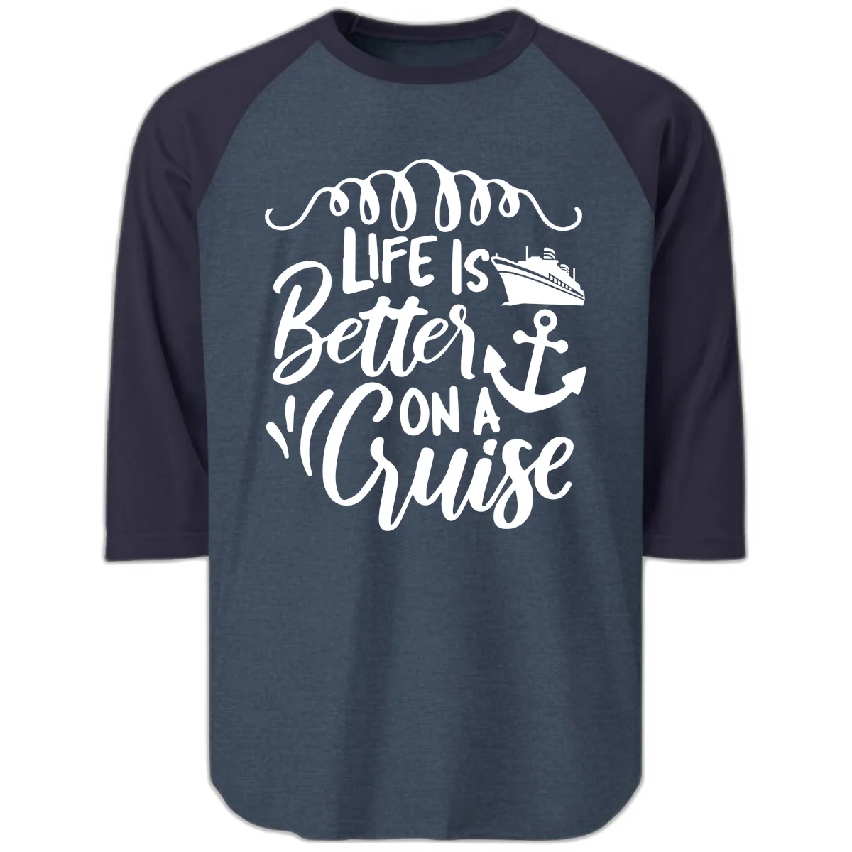 Life Is Better On A Cruise Raglan 3/4 in Heather Denim Navy