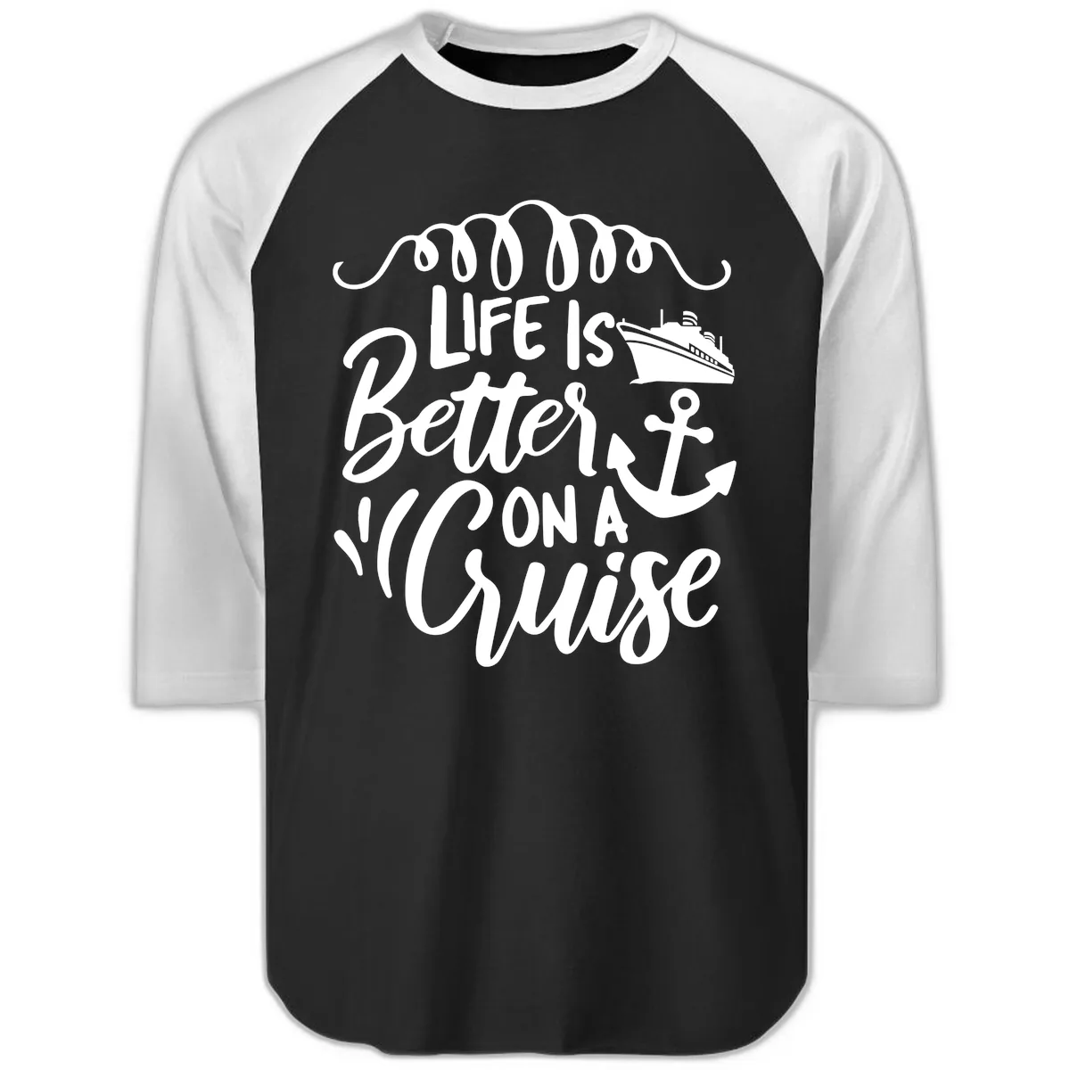 Life Is Better On A Cruise Raglan 3/4 in Black White