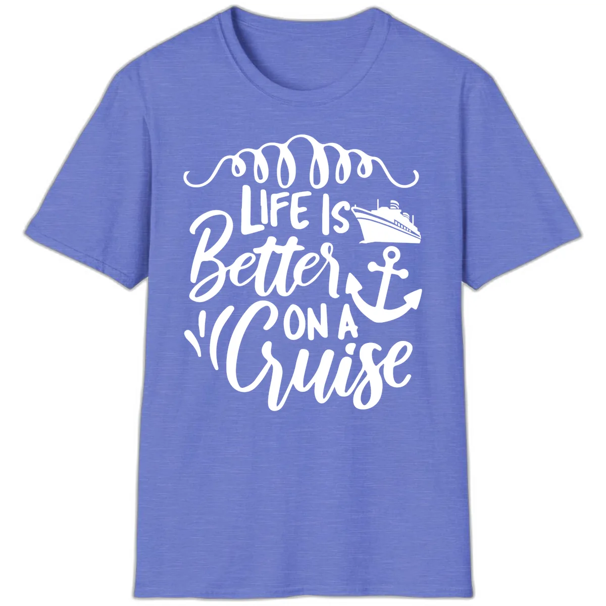 Life Is Better On A Cruise T-Shirt in Heather Royal