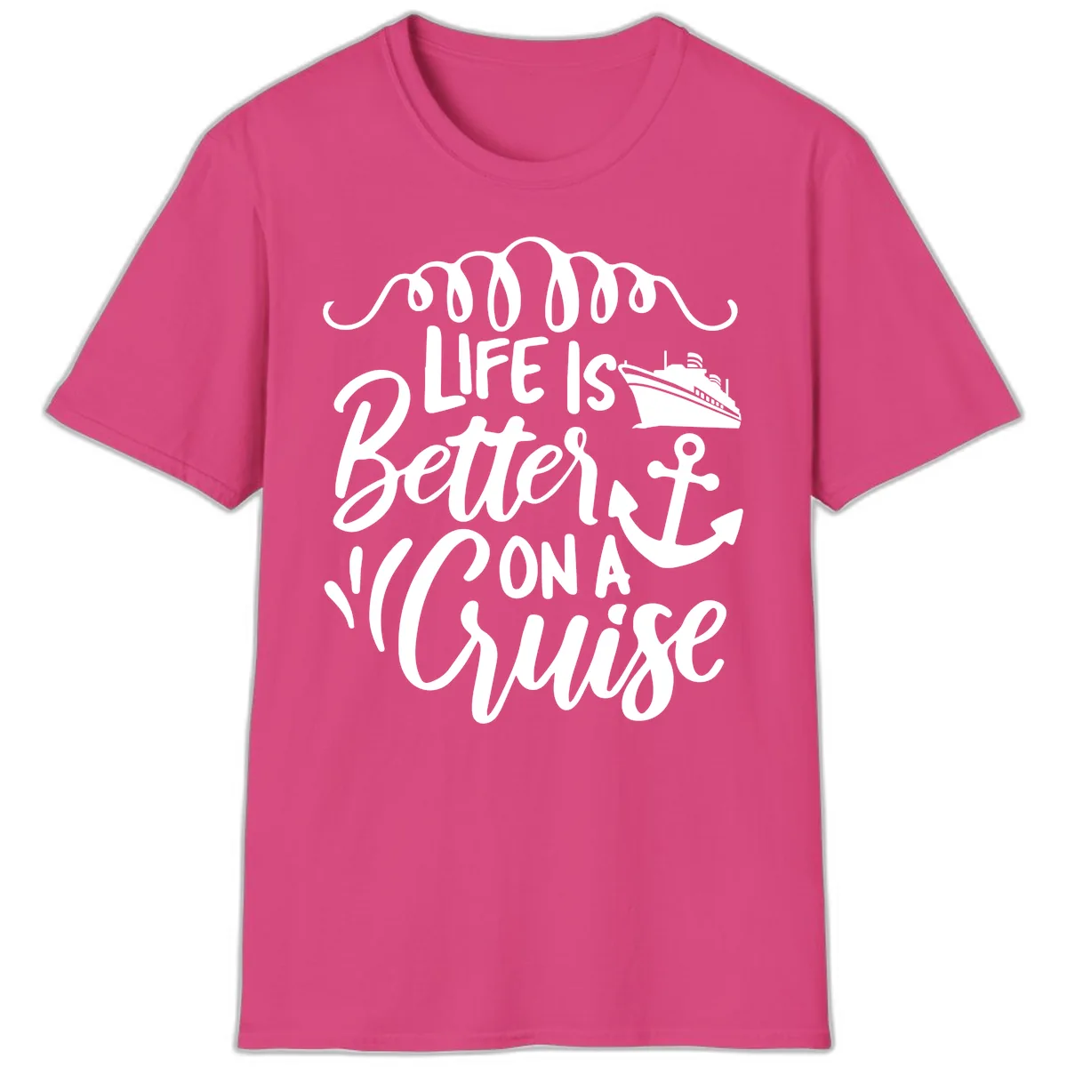 Life Is Better On A Cruise T-Shirt in Heliconia