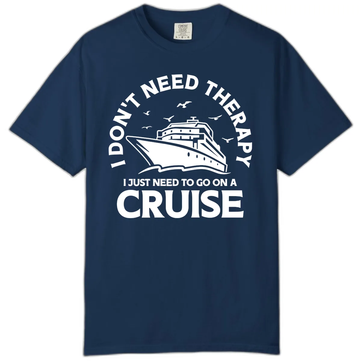 I Don't Need Therapy, I Need A Cruise Comfort Color in Navy