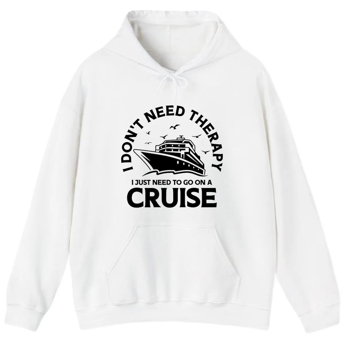 I Don't Need Therapy, I Need A Cruise Hoodie in White