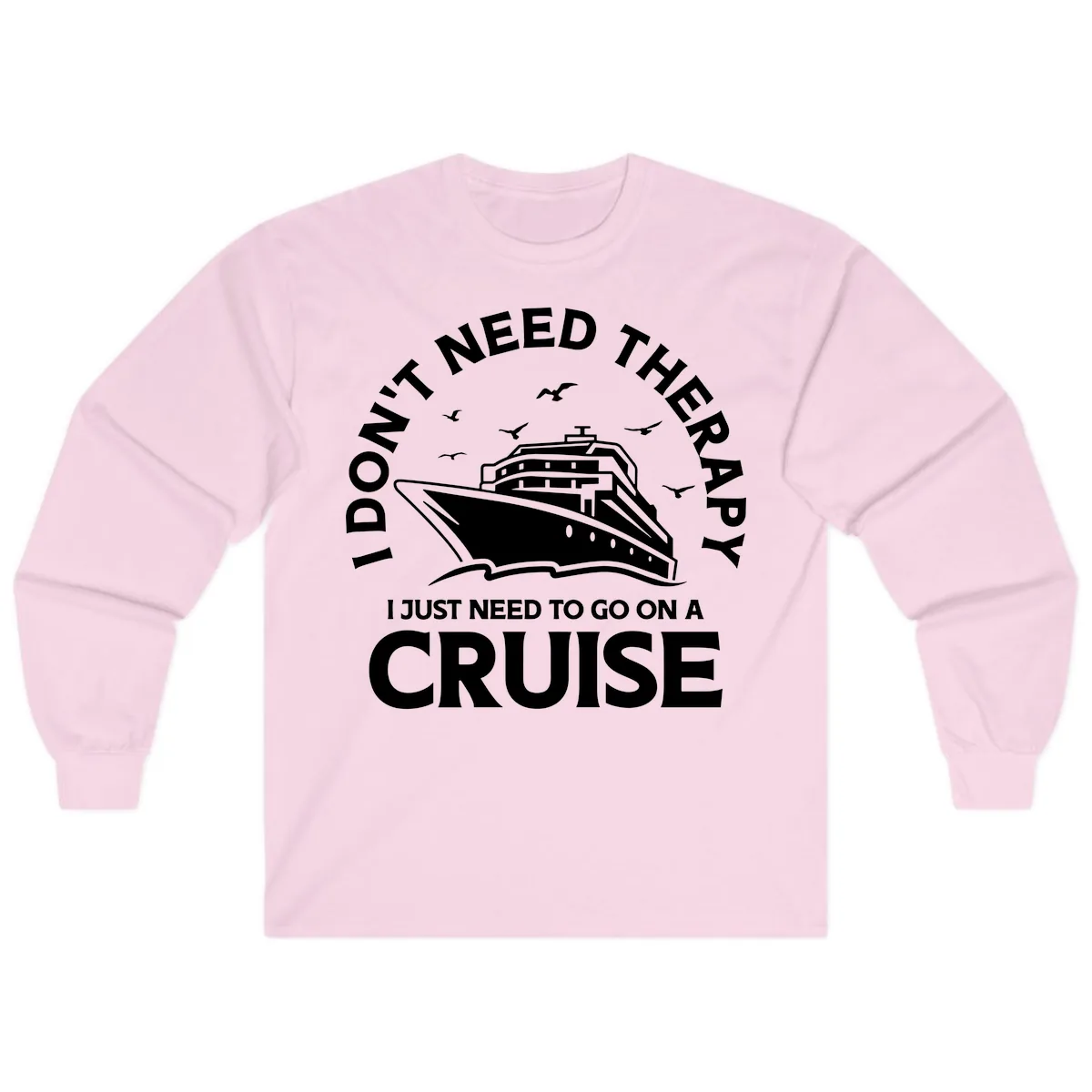 I Don't Need Therapy, I Need A Cruise Long Sleeve in Light Pink