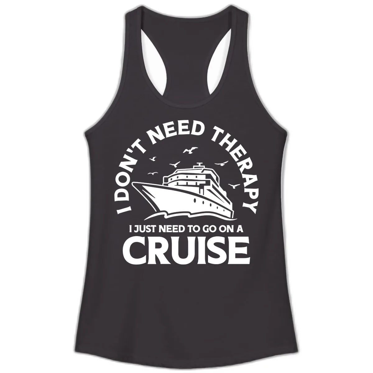 I Don't Need Therapy, I Need A Cruise Ladies Tank in Black
